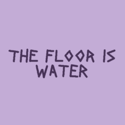 The Floor is Water