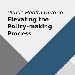 Public Health Ontario: Elevating the Policy-making Process