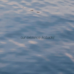 our existence (kobade)