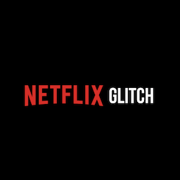 Netflix Glitch