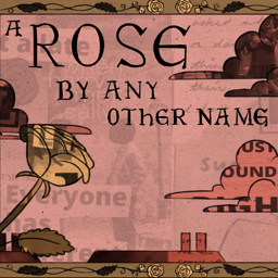 03 | A Rose by Any Other Name