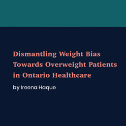 Dismantling Weight Bias Towards Overweight Patients in Ontario Healthcare