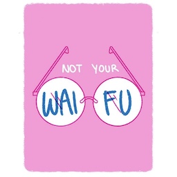 Not Your Waifu